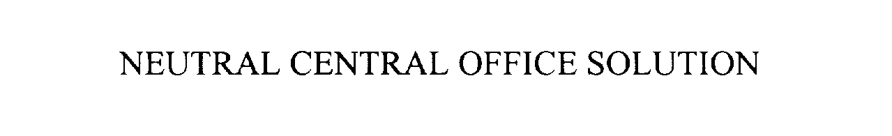 Trademark Logo NEUTRAL CENTRAL OFFICE SOLUTION