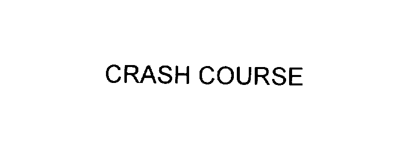 CRASH COURSE