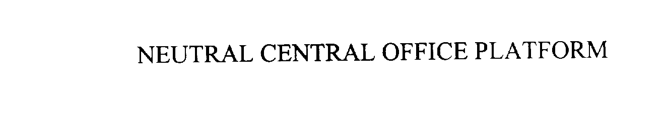  NEUTRAL CENTRAL OFFICE PLATFORM