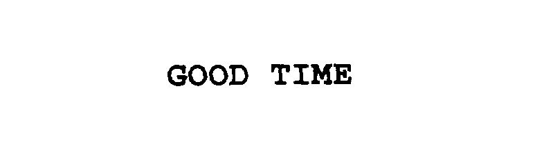 Trademark Logo GOOD TIME