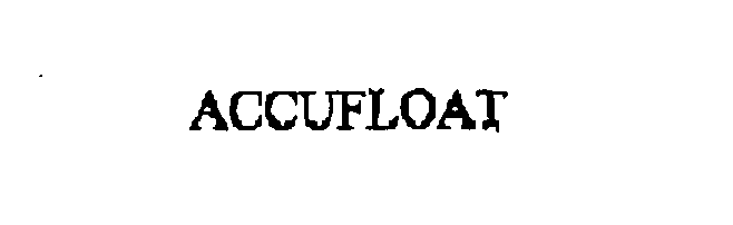Trademark Logo ACCUFLOAT