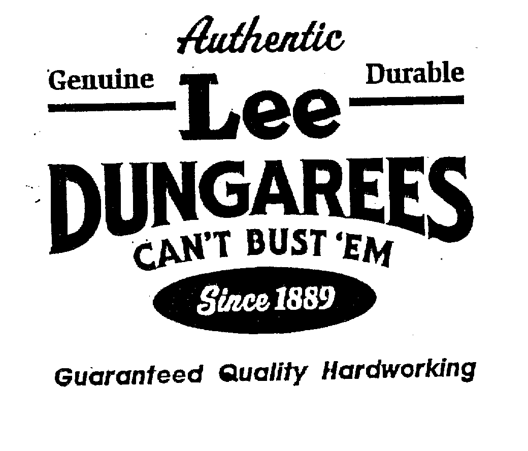  GENUINE AUTHENTIC DURABLE LEE DUNGAREESCAN'T BUST 'EM SINCE 1889 GUARANTEED QUALITY HARDWORKING