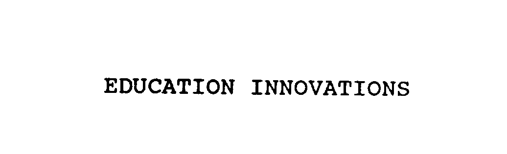 Trademark Logo EDUCATION INNOVATIONS