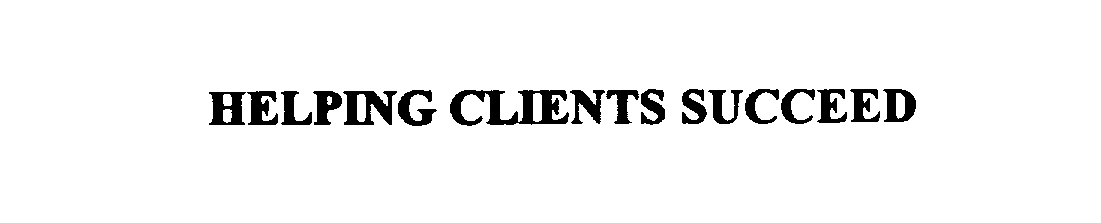 HELPING CLIENTS SUCCEED