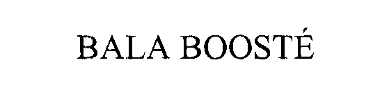  BALA BOOSTE