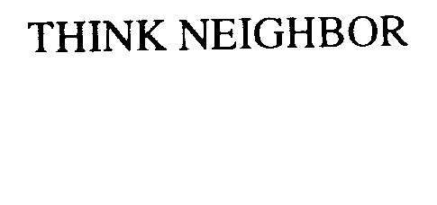 Trademark Logo THINK NEIGHBOR