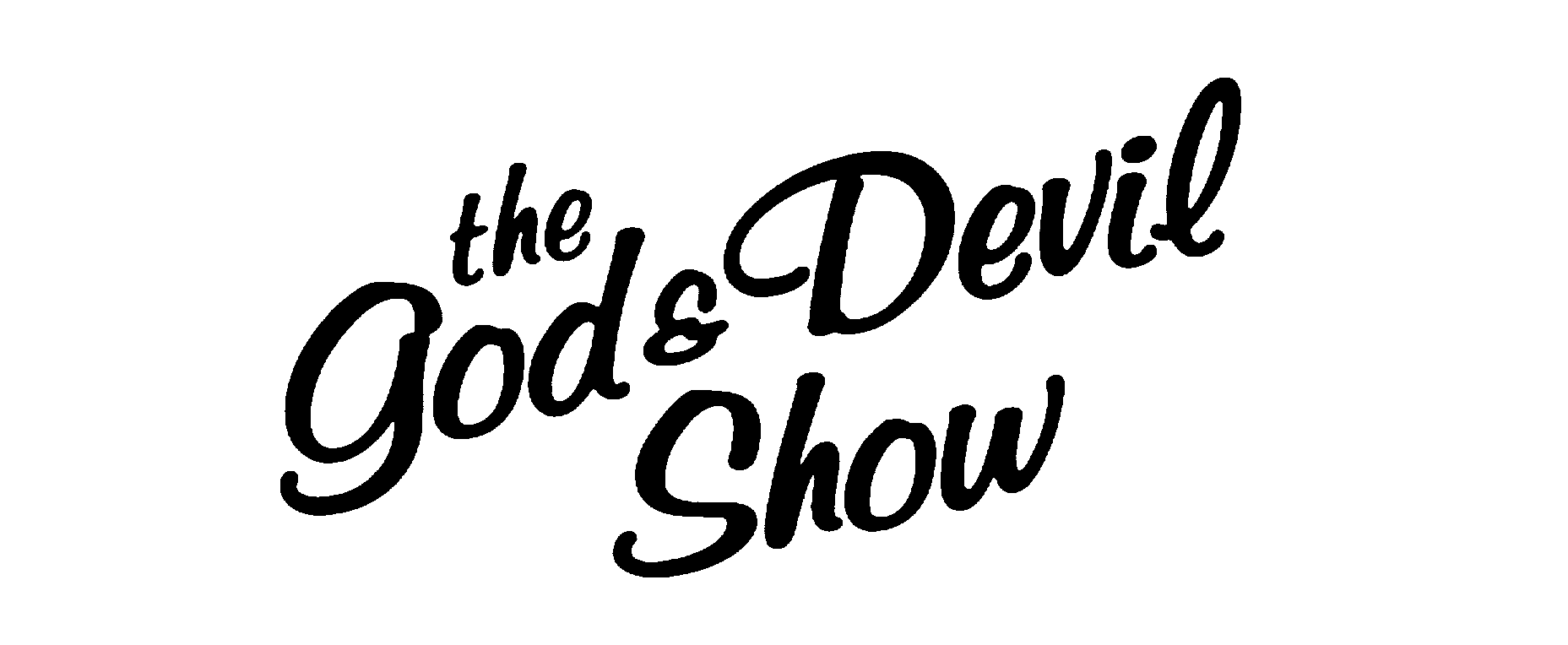  THE GOD &amp; DEVIL SHOW