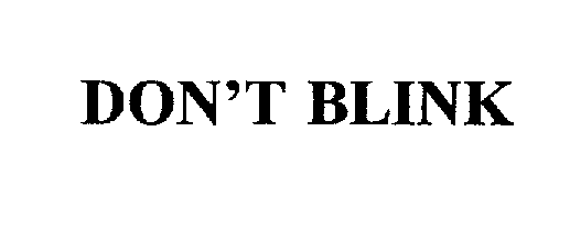 Trademark Logo DON'T BLINK