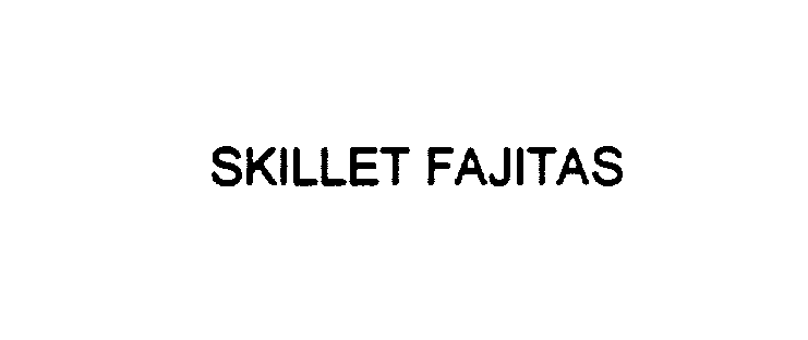 Trademark Logo SKILLET FAJITAS