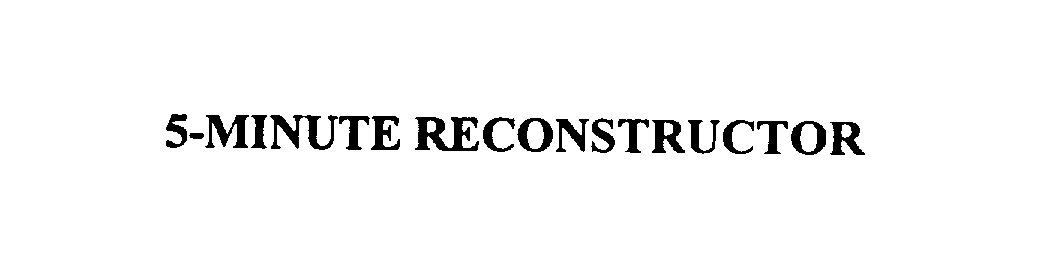 Trademark Logo 5-MINUTE RECONSTRUCTOR