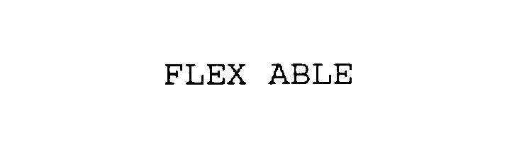 Trademark Logo FLEX ABLE