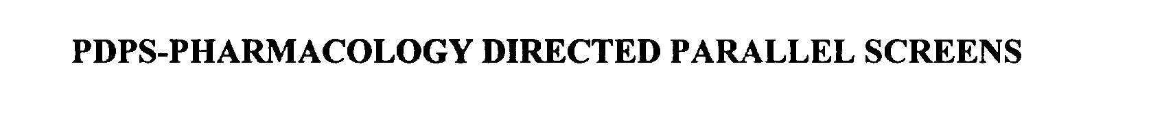 PDPS-PHARMACOLOGY DIRECTED PARALLEL SCREENS