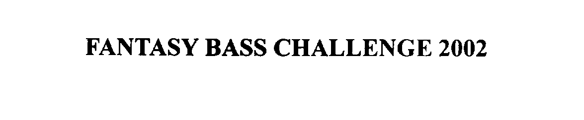  FANTASY BASS CHALLENGE 2002