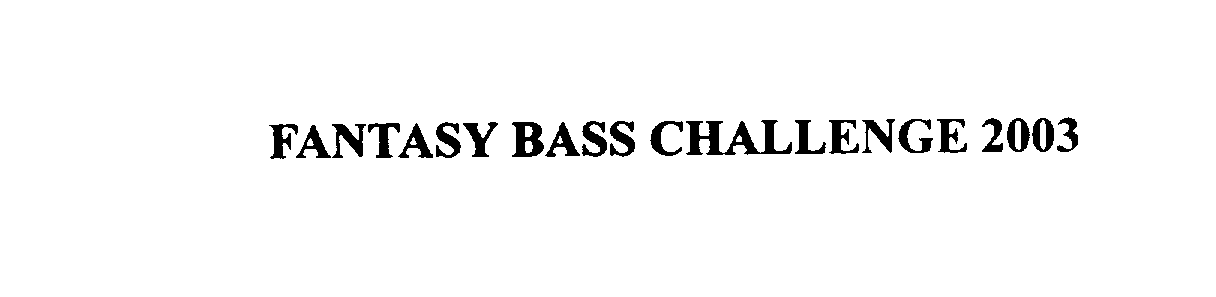  FANTASY BASS CHALLENGE 2003