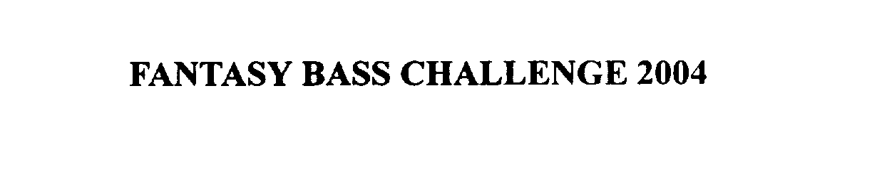 Trademark Logo FANTASY BASS CHALLENGE 2004