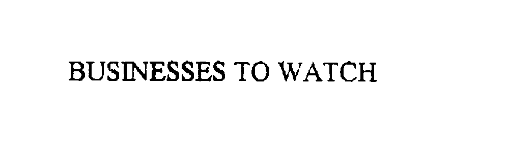  BUSINESSES TO WATCH