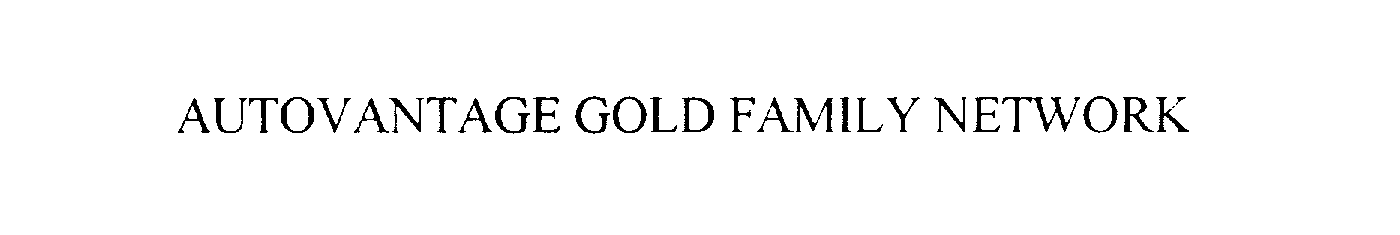  AUTOVANTAGE GOLD FAMILY NETWORK