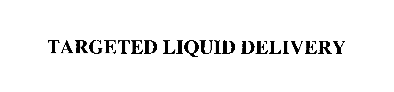Trademark Logo TARGETED LIQUID DELIVERY