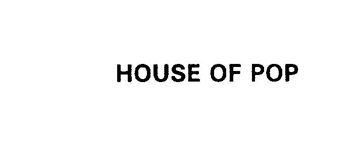 Trademark Logo HOUSE OF POP