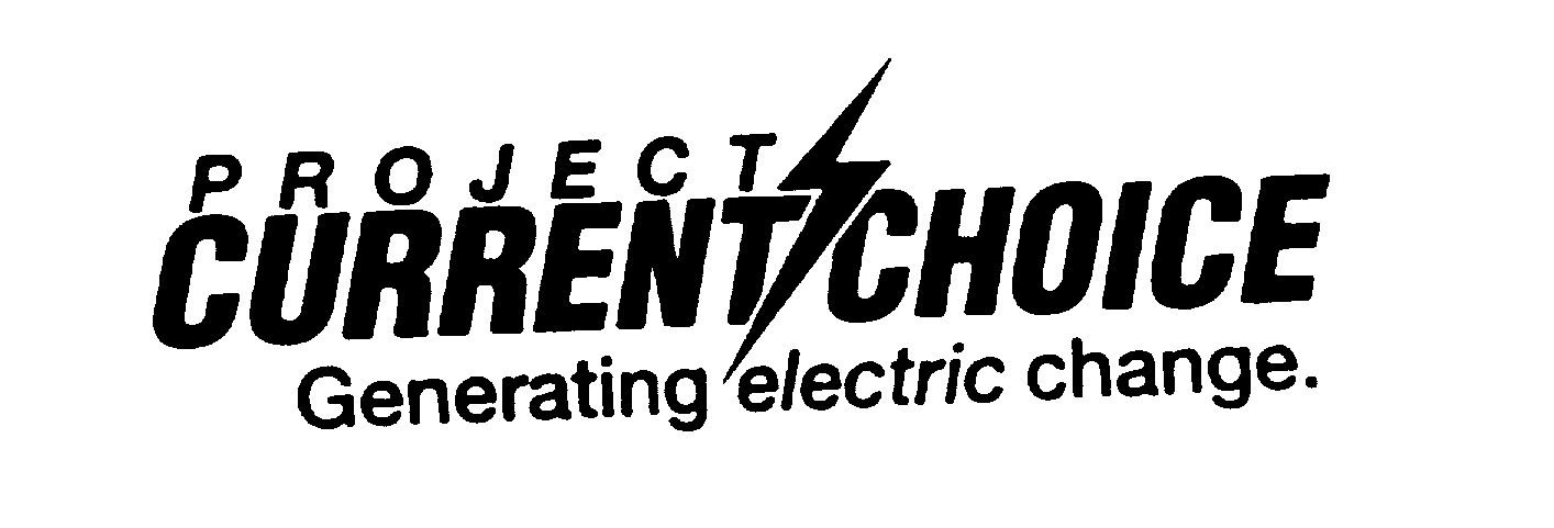 Trademark Logo PROJECT CURRENT CHOICE GENERATING ELECTRIC CHANGE.