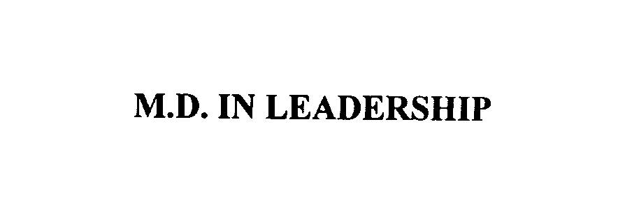  M.D. IN LEADERSHIP