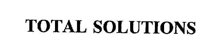 Trademark Logo TOTAL SOLUTIONS