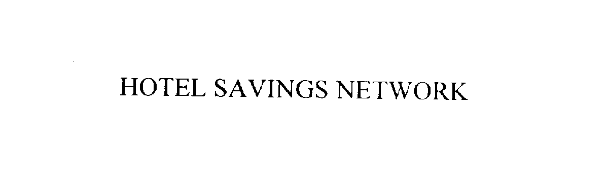 Trademark Logo HOTEL SAVINGS NETWORK