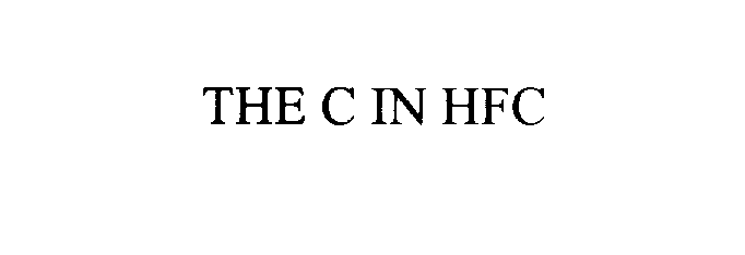  THE C IN HFC