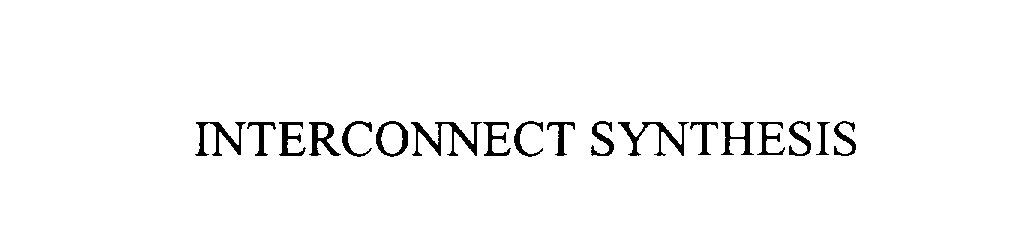  INTERCONNECT SYNTHESIS
