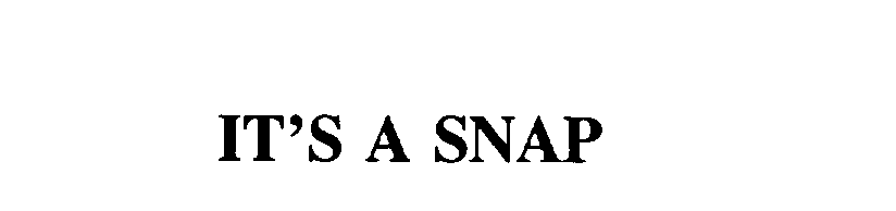 Trademark Logo IT'S A SNAP