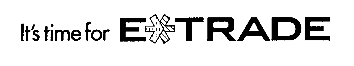 Trademark Logo IT'S TIME FOR E*TRADE