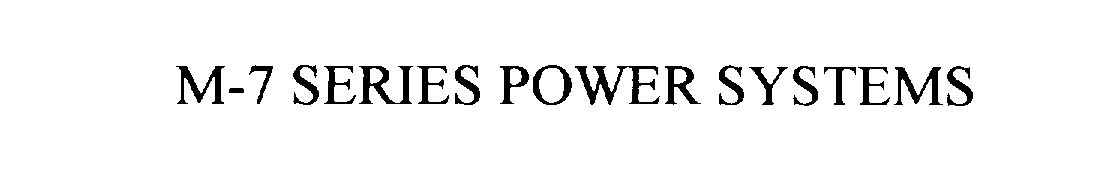 Trademark Logo M-7 SERIES POWER SYSTEMS