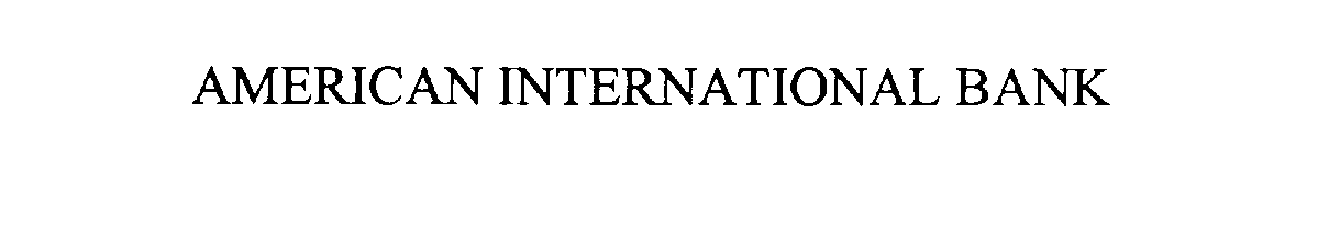 Trademark Logo AMERICAN INTERNATIONAL BANK