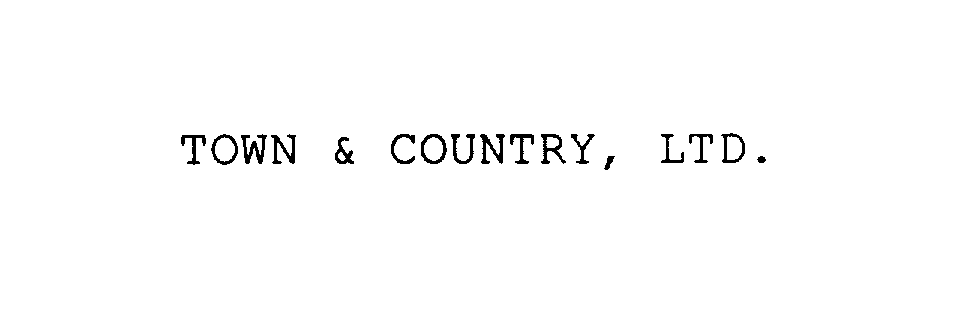  TOWN &amp; COUNTRY, LTD.