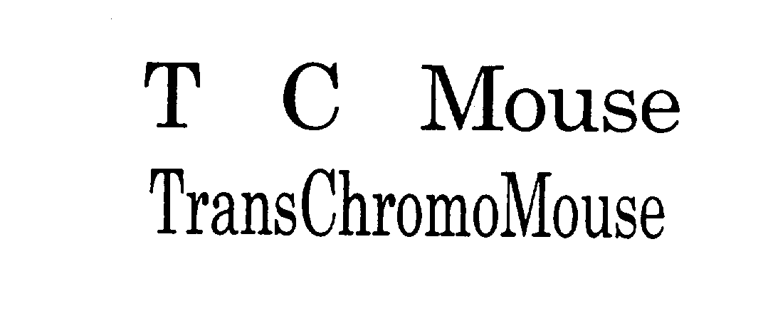  T C MOUSE TRANSCHROMOMOUSE
