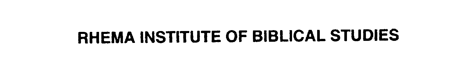 Trademark Logo RHEMA INSTITUTE OF BIBLICAL STUDIES