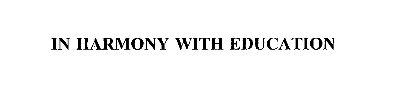Trademark Logo IN HARMONY WITH EDUCATION