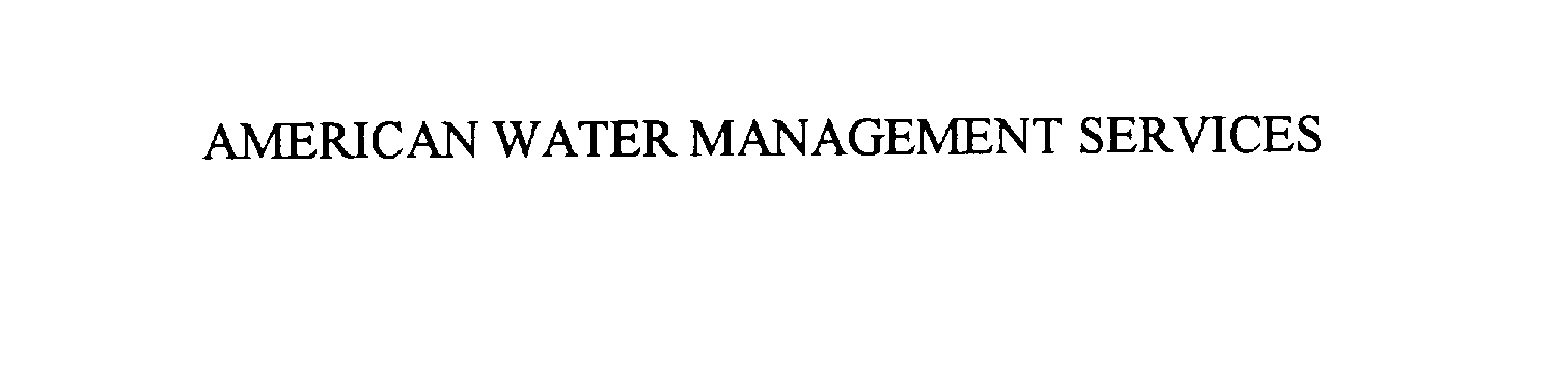 Trademark Logo AMERICAN WATER MANAGEMENT SERVICES
