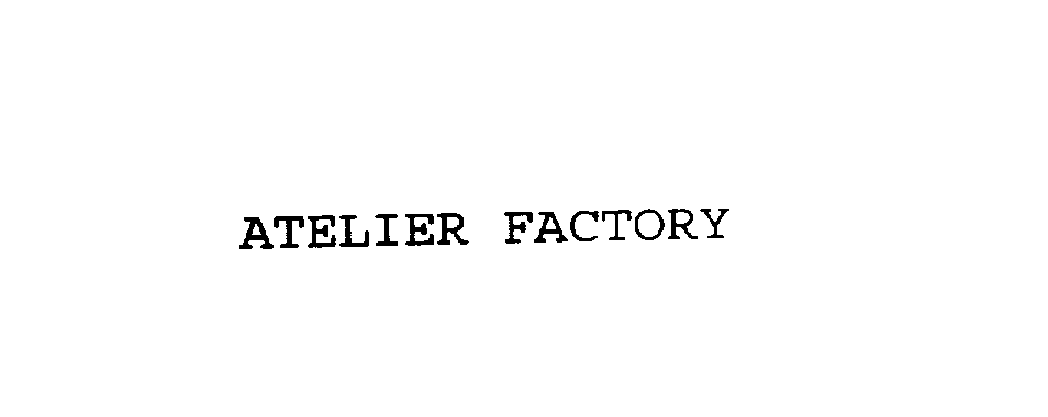 Trademark Logo ATELIER FACTORY