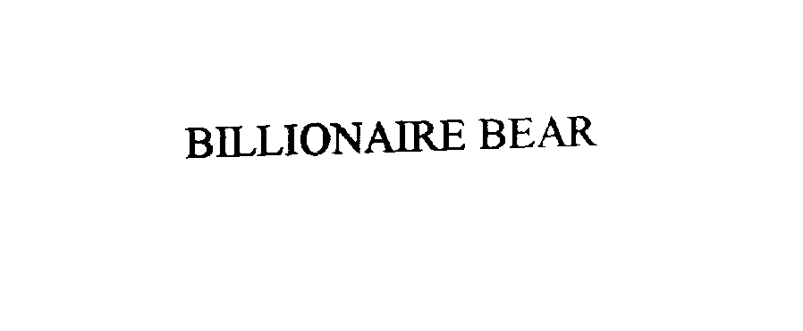  BILLIONAIRE BEAR