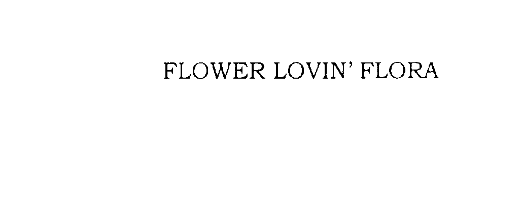  FLOWER LOVIN' FLORA