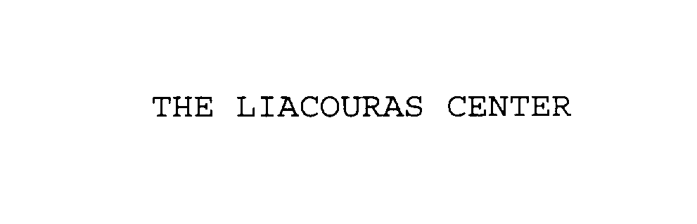 THE LIACOURAS CENTER
