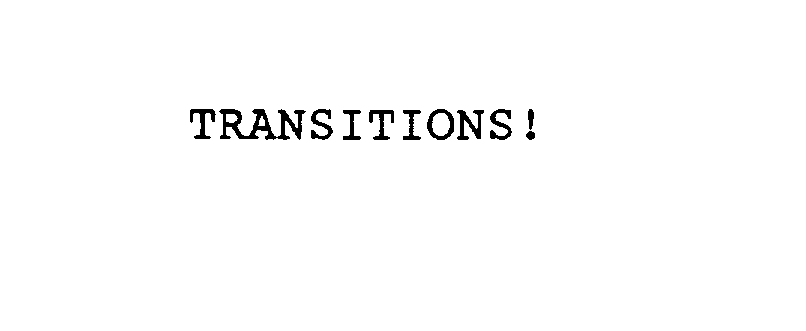  TRANSITIONS!