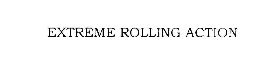  EXTREME ROLLING ACTION