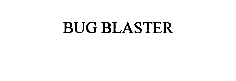 Trademark Logo BUG BLASTER