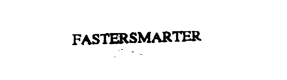 Trademark Logo FASTERSMARTER