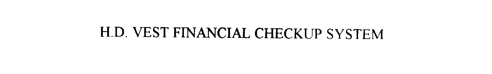  H.D. VEST FINANCIAL CHECKUP SYSTEM