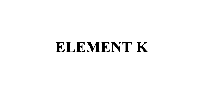  ELEMENT K
