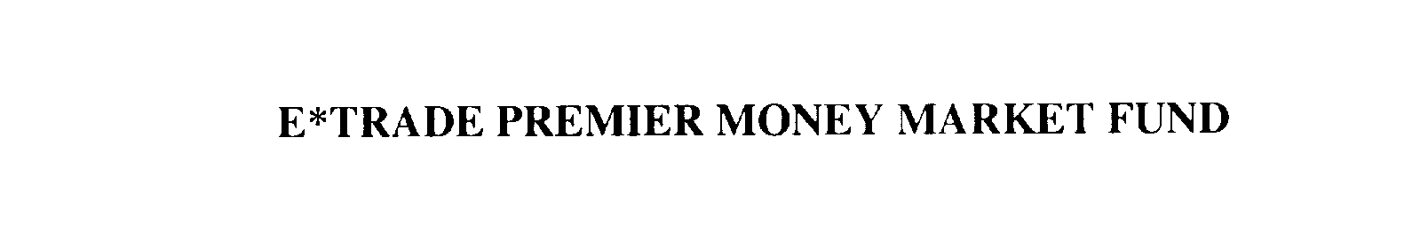 Trademark Logo E*TRADE PREMIER MONEY MARKET FUND