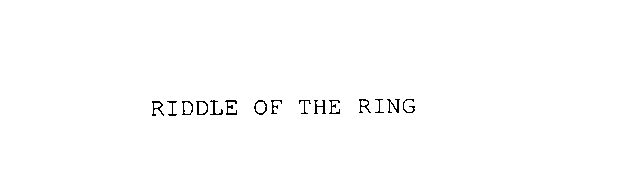 RIDDLE OF THE RING